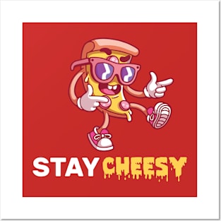 stay cheesy pizza Posters and Art